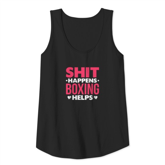 Discover Shit Happens Boxing Helps Tank Top