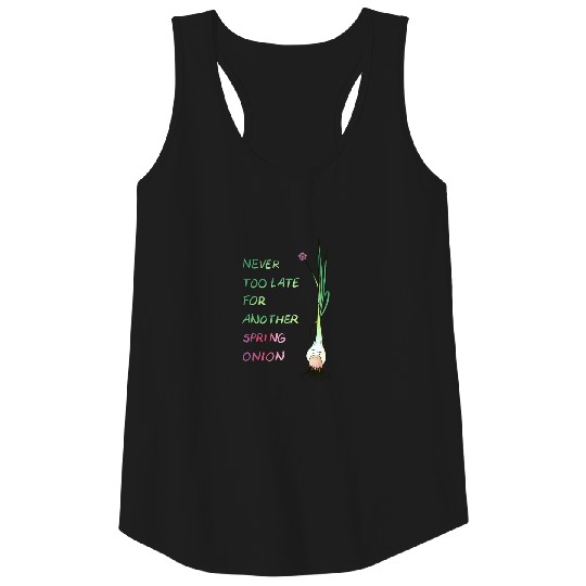 Never too late for another spring onion Tank Top