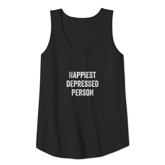 Happiest Depressed Person Funny Sarcastic Tank Top