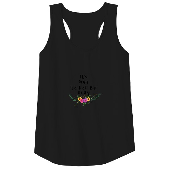 Its okay to not be okay Tank Top