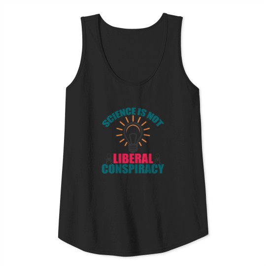 Science Is Not Liberal Conspiracy Funny Tank Top