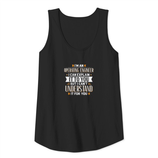 Discover Operating Engineer Gift Idea Can't Understand For Tank Top