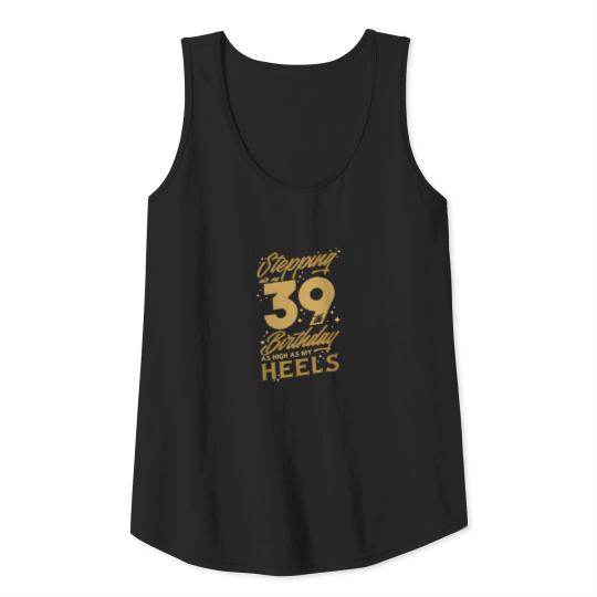 Discover 39th birthday woman quote phrase lettering Tank Top