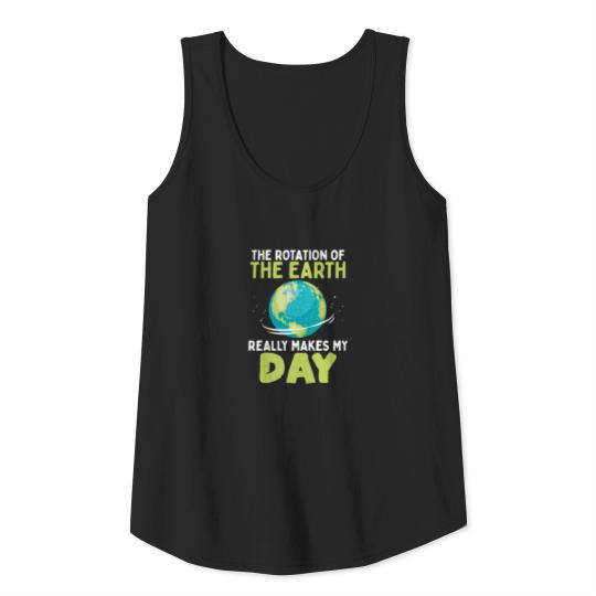 Rotation Of The Earth Day Funny Science Teacher Tank Top