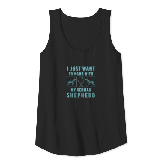 Discover I Just Want To Hang With My German Shepherd Tank Top