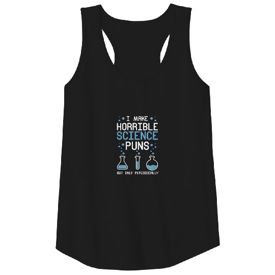 I Make Horrible Science Puns But Only Periodically Tank Top