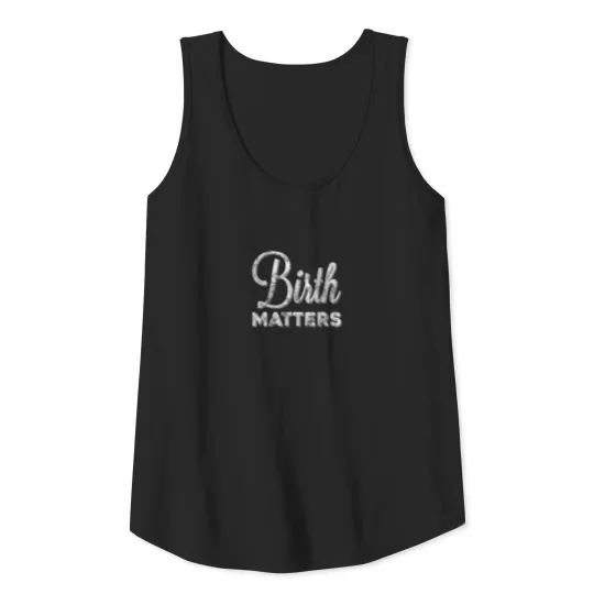 Birth Matter Doula Student Midwife Midwifery Pun Tank Top