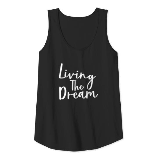 Living The Dream Long Sleeve T Shirt Inspirational Tank Top