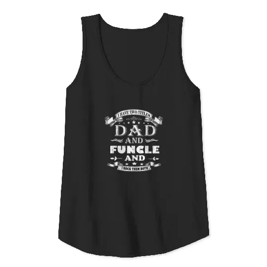 I Have Two Titles DAD and Funcle and I Rock Them Tank Top