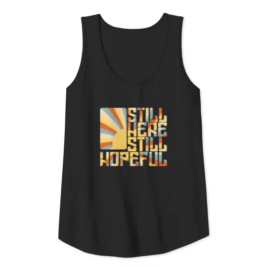 Still Here. Still Hopeful. Tank Top