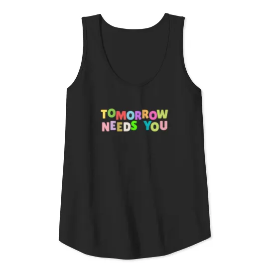Tomorrow Needs You Mental Health Awareness Tank Top