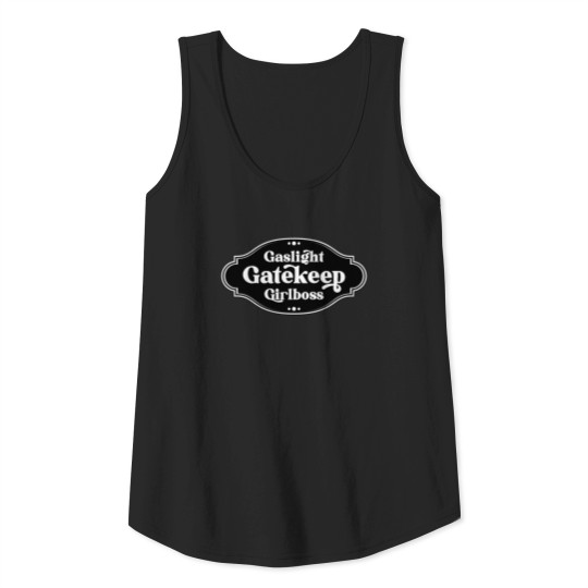 Discover Gaslight Gatekeep Girlboss. 4 black Tank Top