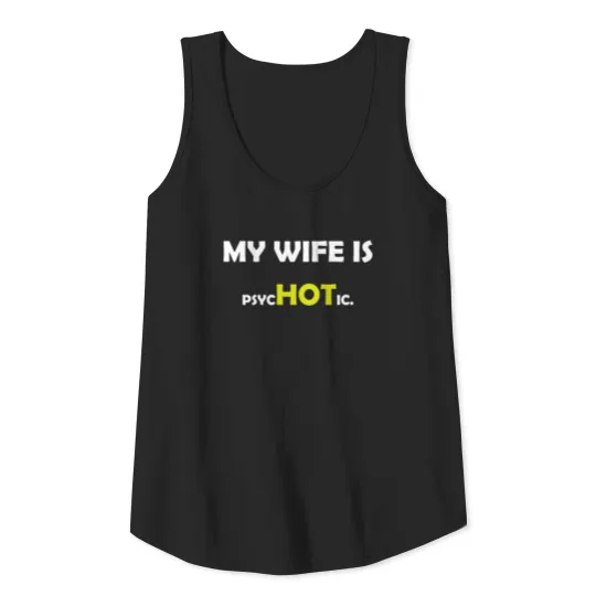 My wife is Psychotic Funny adult tee shirt Tank Top
