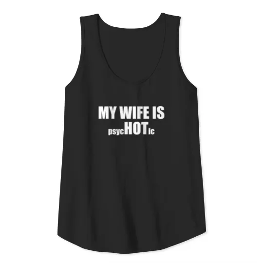 my wife is psychotic Tank Top