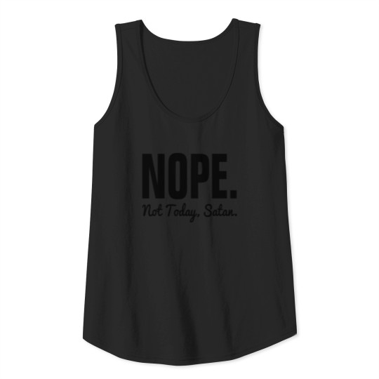 Discover NOPE. NOT TODAY, SATAN FUNNY RELIGIOUS Tank Top
