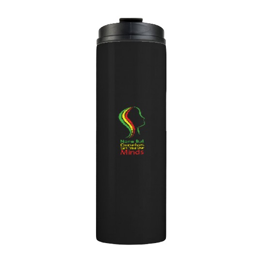None but ourselves can free our mind - Bob Marley Thermal Tumblers