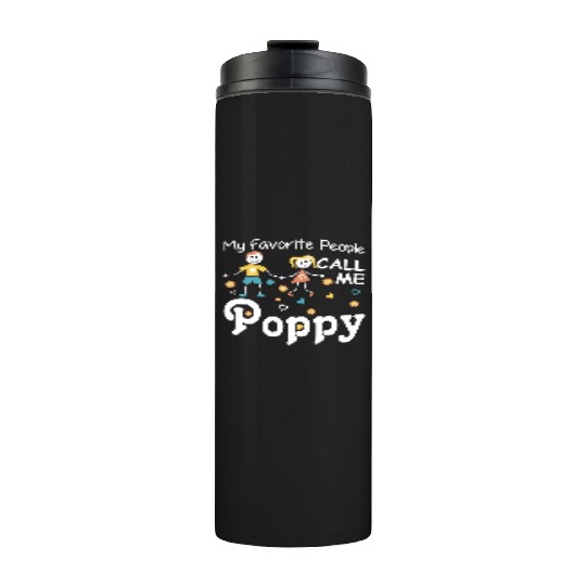 My Favorite People Call Me Poppy Thermal Tumblers