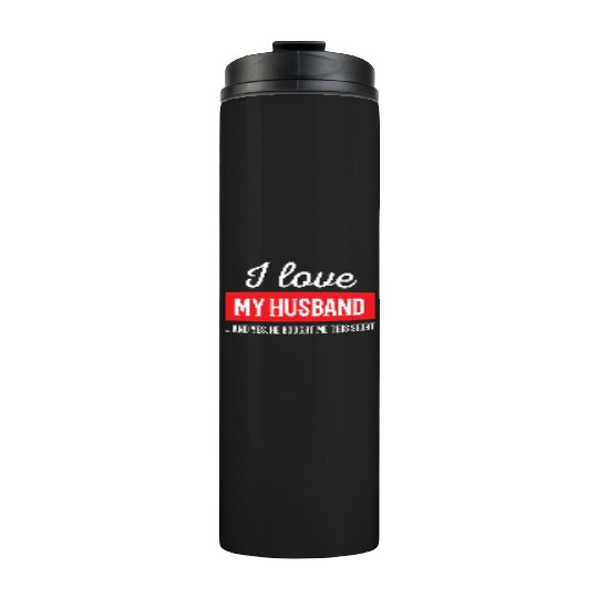 I Love My Husband Thermal Tumblers