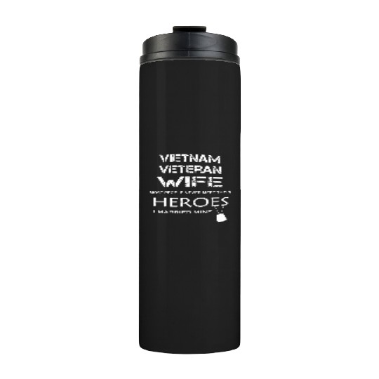 Vietnam veteran wife most people never meet their Thermal Tumblers