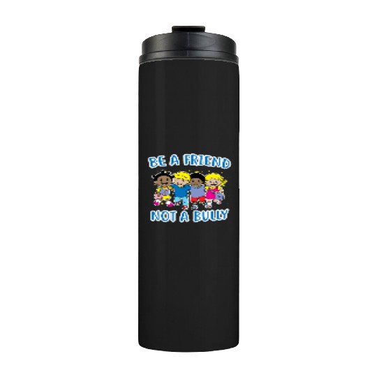 (Gift) Be a Friend Not a Bully Thermal Tumblers