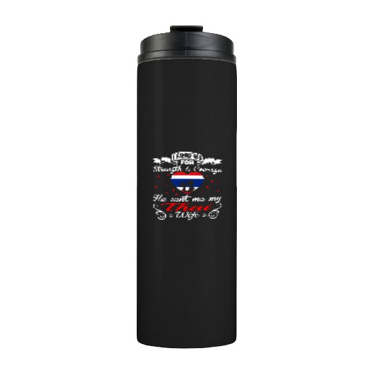 Asked God For Strength Courage He Sent Thai Wife Thermal Tumblers