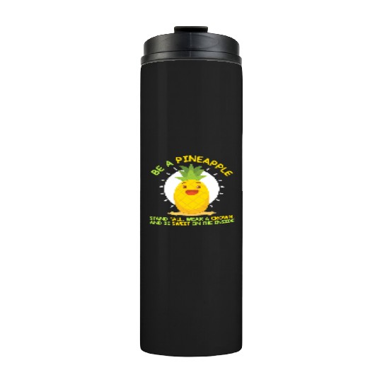 Be Like A Pineapple Thermal Tumblers