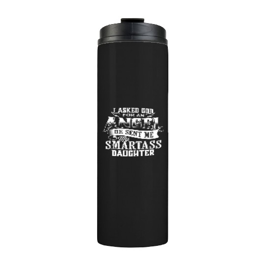 Smartass Daughter Daughters Father's Day Dad Daddy Thermal Tumblers