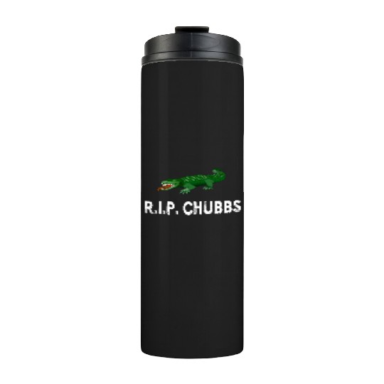 R.I.P. Chubbs - Happy Gilmore Thermal Tumblers