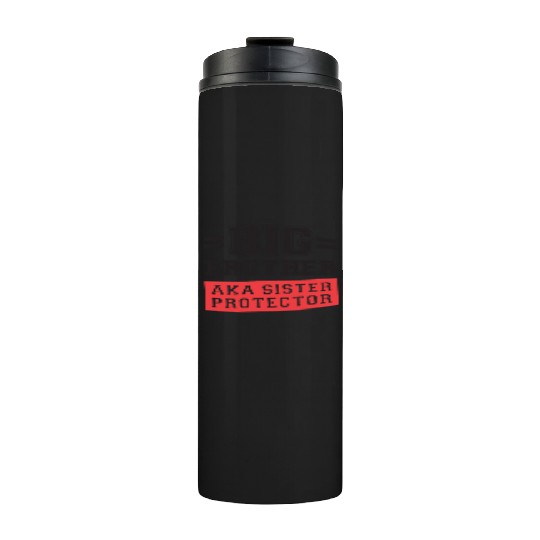 Gift For Big Brother Aka Little Sister Protector T Thermal Tumblers