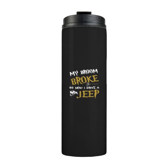 my broom broke so now I drive a jeep grandma t shi Thermal Tumblers