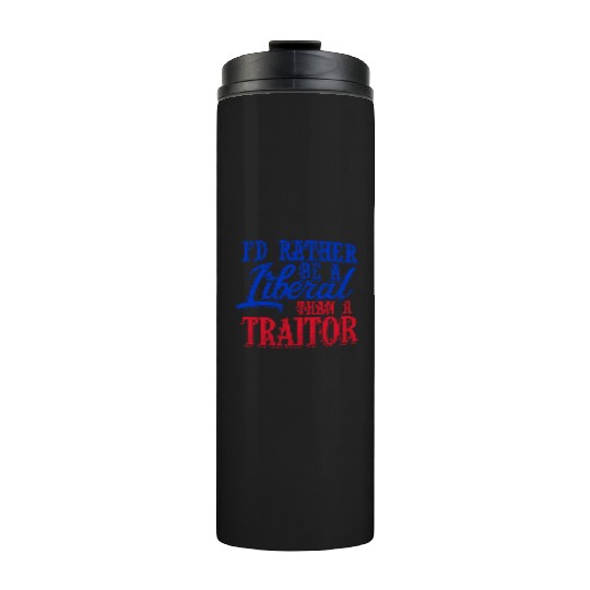 Rather Be A Liberal Thermal Tumblers
