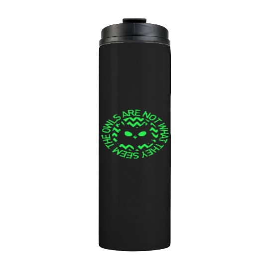 OWLS ARE NOT WHAT THEY SEEM OWLS TWIN PEAKS INSPIR Thermal Tumblers