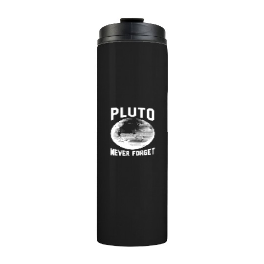 Pluto - pluto never forget Thermal Tumblers