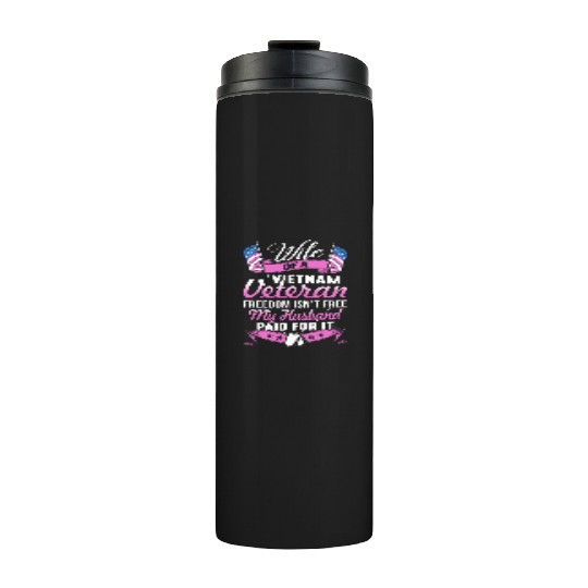 wife of a vietnam veteran freedom isnt free my hus Thermal Tumblers