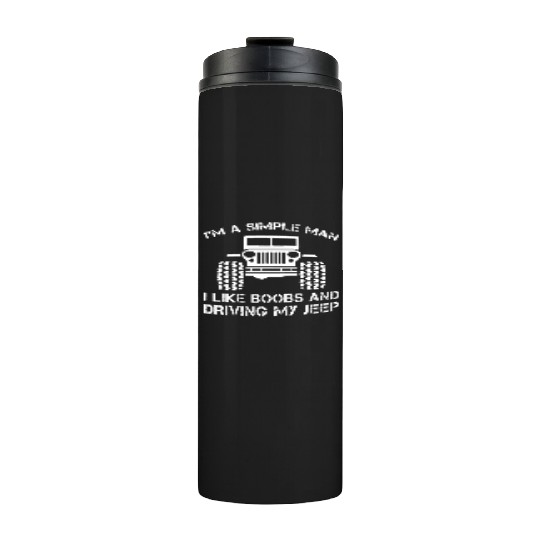 I am a simple man jeep Thermal Tumblers