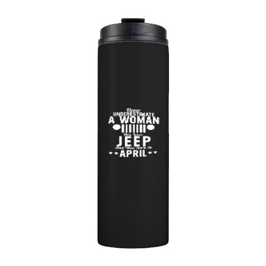 Woman Who Loves Jeep And Was Born In April Thermal Tumblers