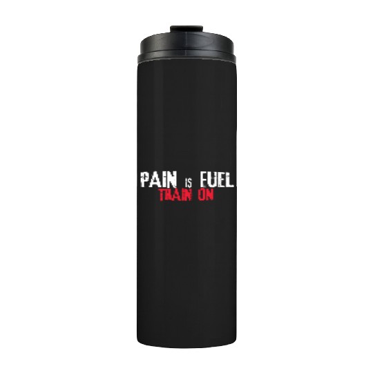 Pain is fuel train on Thermal Tumblers Design Gym & Workout