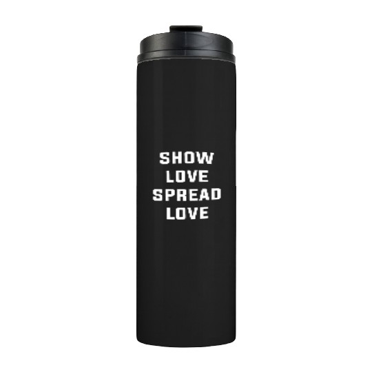 Show LOVE Spread LOVE GRiZ love Thermal Tumblers camp