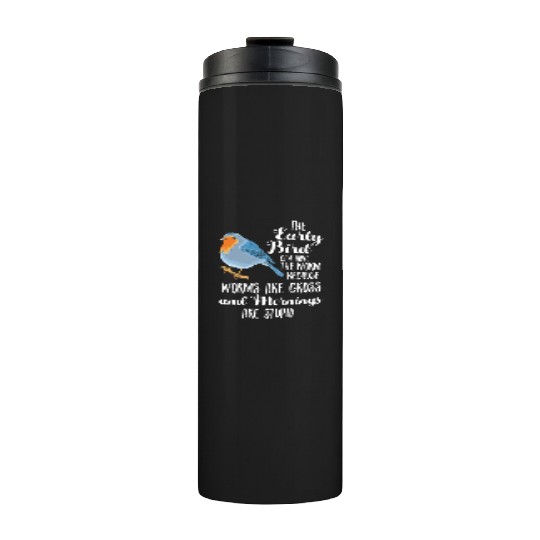Early Blue Bird Worm Morning Stupid Night Owl Gift Thermal Tumblers