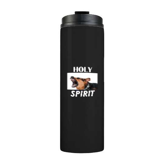 Holy Spirit dog barking Thermal Tumblers