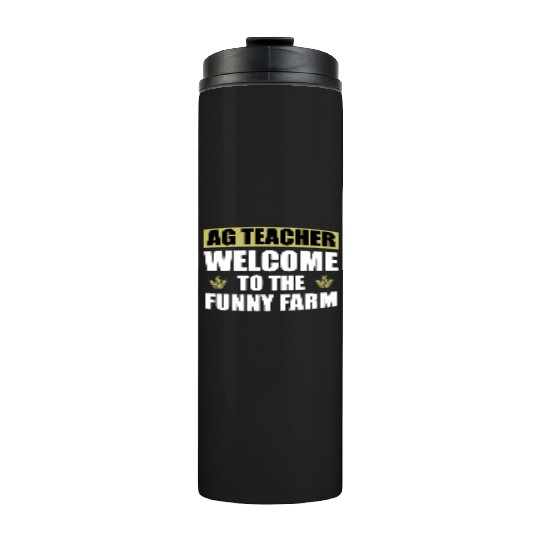 AG Teacher. Welcome To The Funny Farm Agriculture Thermal Tumblers
