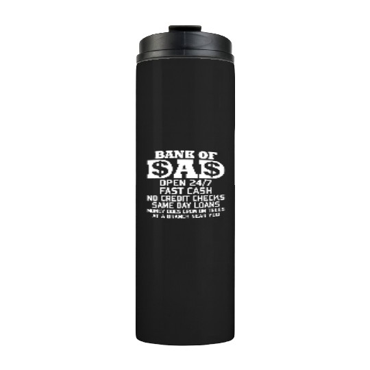 BANK OF DAD OPEN 24/7 FAST CASH NO CREDIT CHECKS Thermal Tumblers
