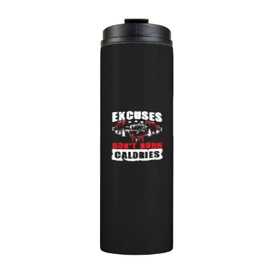 Excuses don't burn Calories gym power muscle Thermal Tumblers