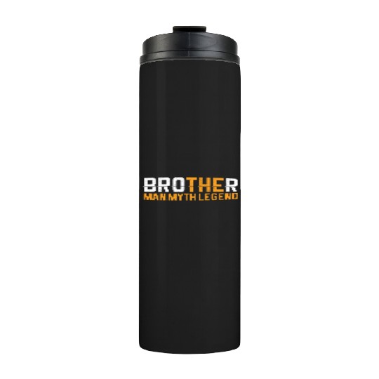 Brother The Man The Myth The Legend Thermal Tumblers