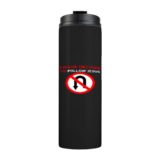 I Have Decided to Follow Jesus No U-Turn Thermal Tumblers