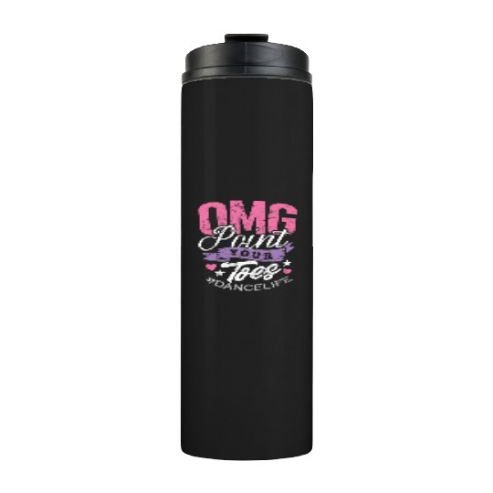 Dance Teacher Thermal Tumblers OMG Point Your Toes Dancing
