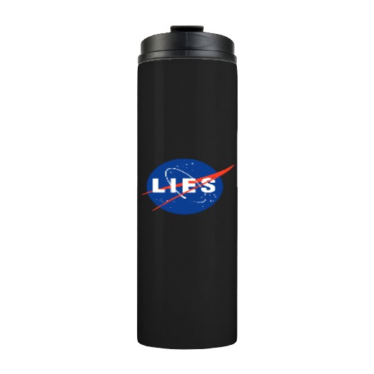 Nasa Lies Gifts Thermal Tumblers