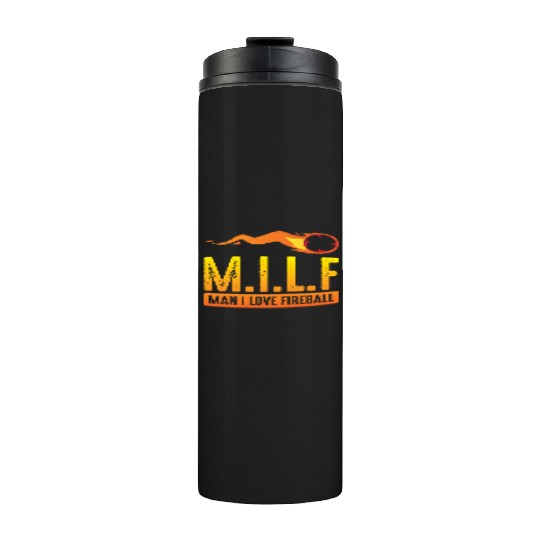 MILF Man I Love Fireball Funny ambiguous Thermal Tumblers