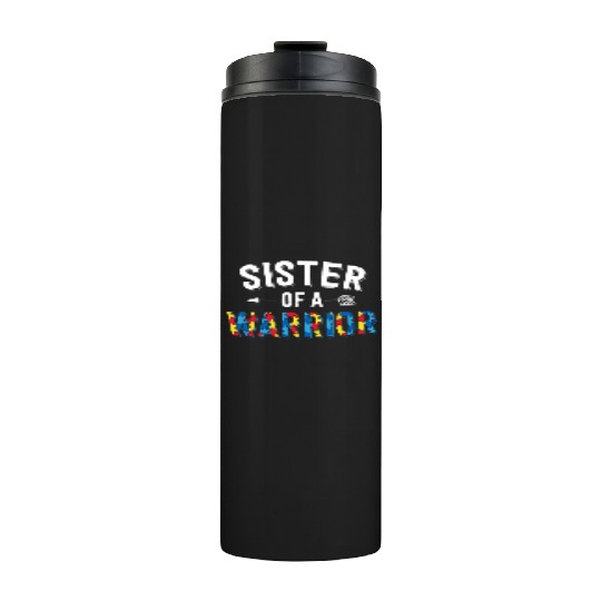 Sister Of A Warrior Family Sis World Autism Thermal Tumblers