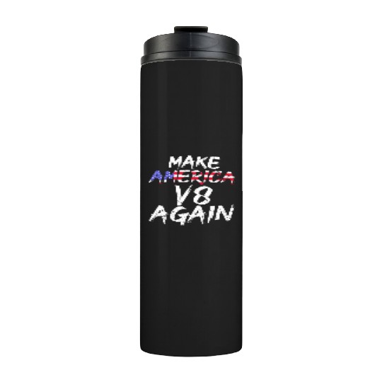Make America V8 Again Muscle Car Drag Racing Trump Thermal Tumblers